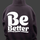 Be Better Hoodie