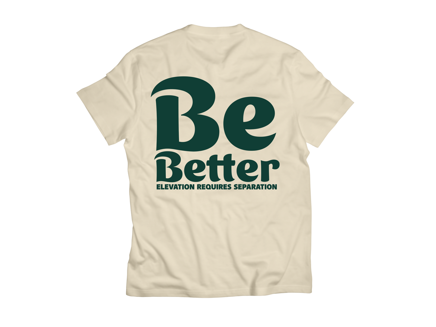 Be Better T-Shirt